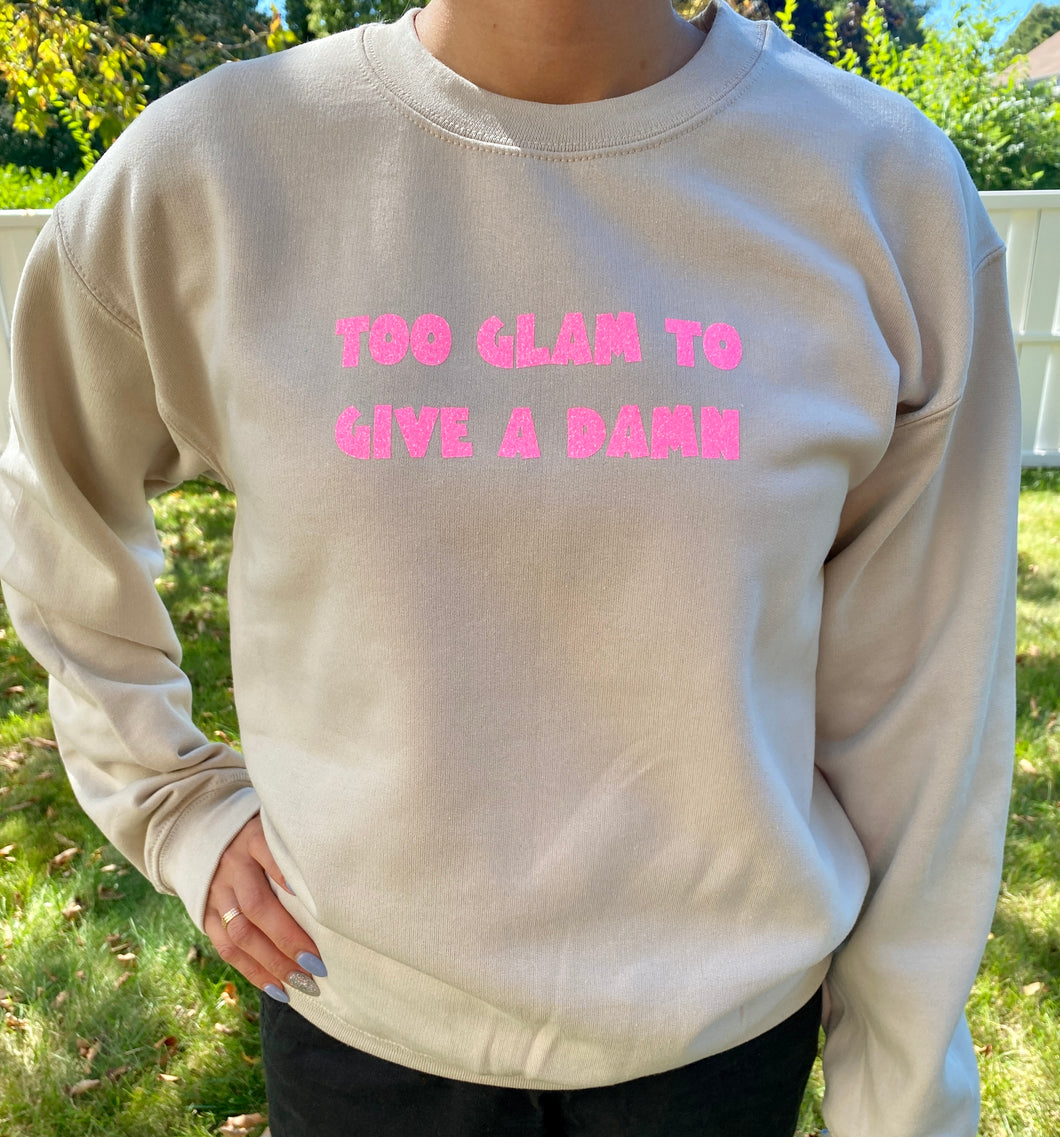 Too glam to make a damn Adult Crewneck shirt unisex