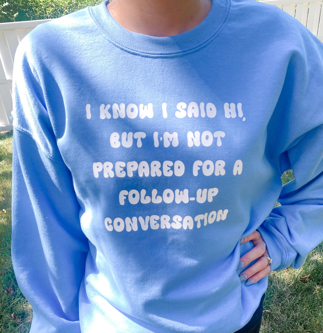 Not prepared for follow up convo Adult Crewneck shirt unisex