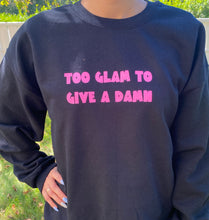 Load image into Gallery viewer, Too glam to make a damn Adult Crewneck shirt unisex
