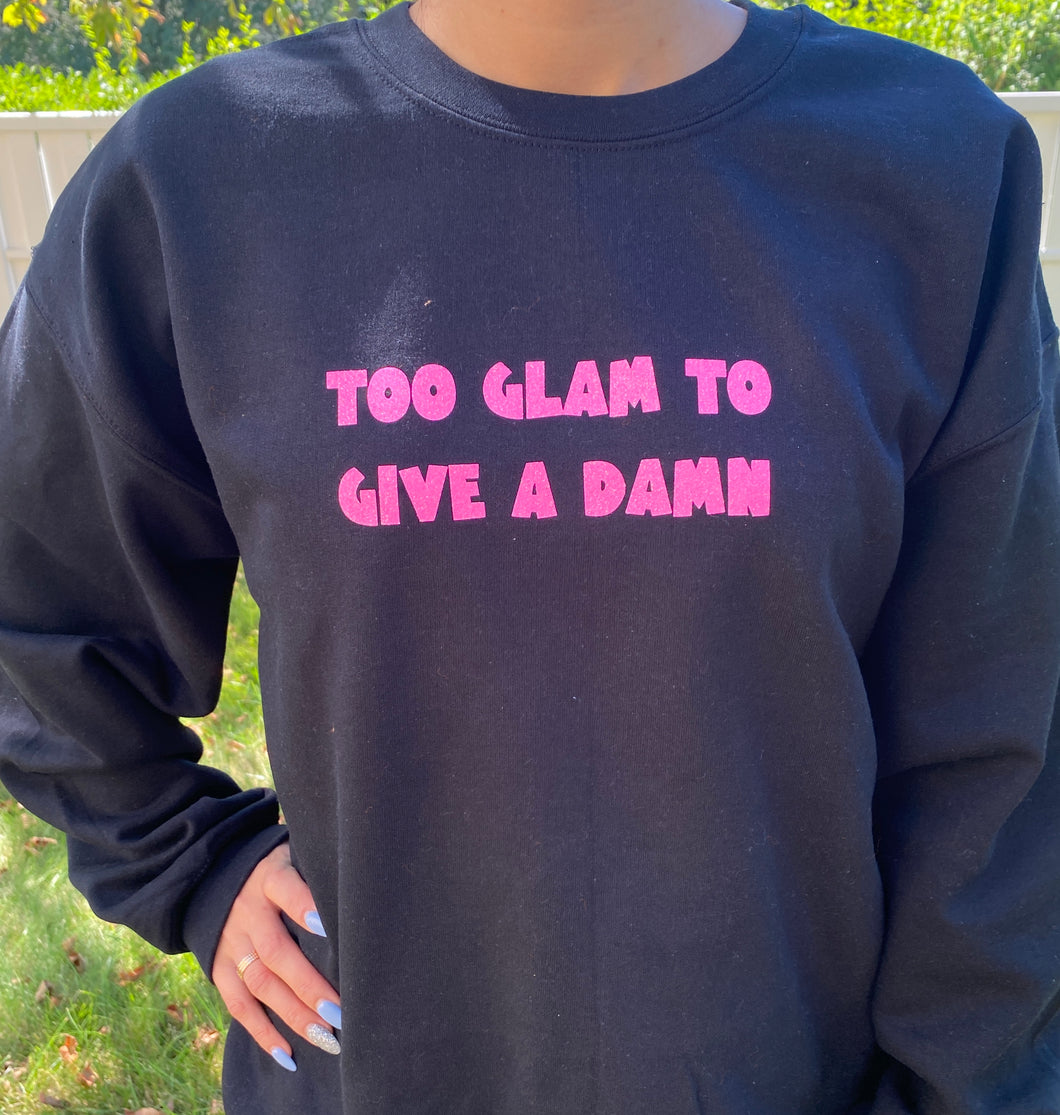 Too glam to make a damn Adult Crewneck shirt unisex